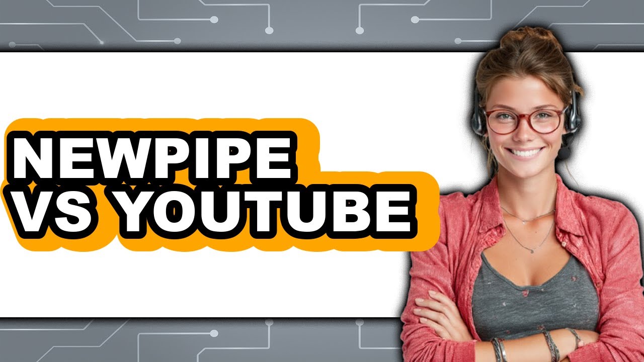 Newpipe vs YouTube - Which Is Better?