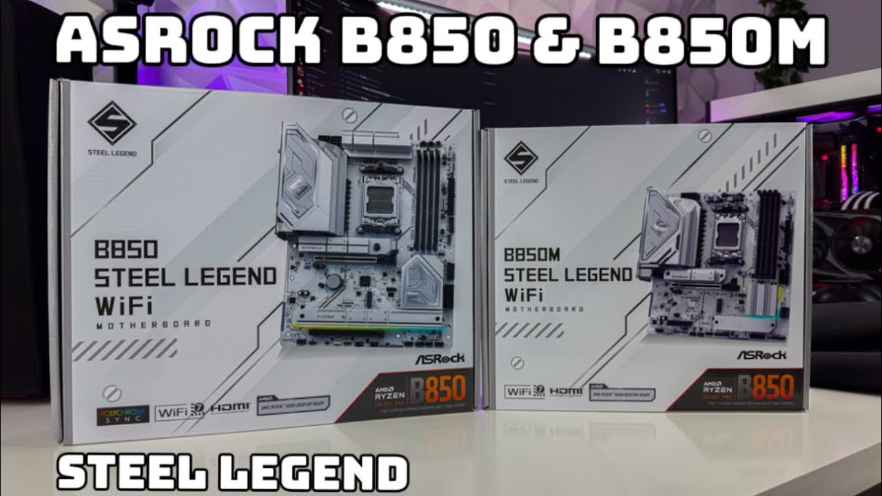 ASRock B850 & B850M Steel Legend WiFi Unboxing