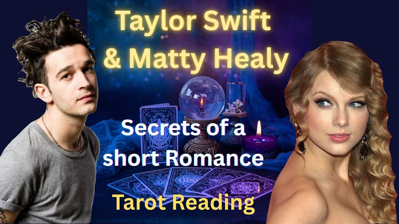 Taylor Swift & Matty Healy: The Untold Truth Behind Their Short Romance | Tarot Reading #tarot