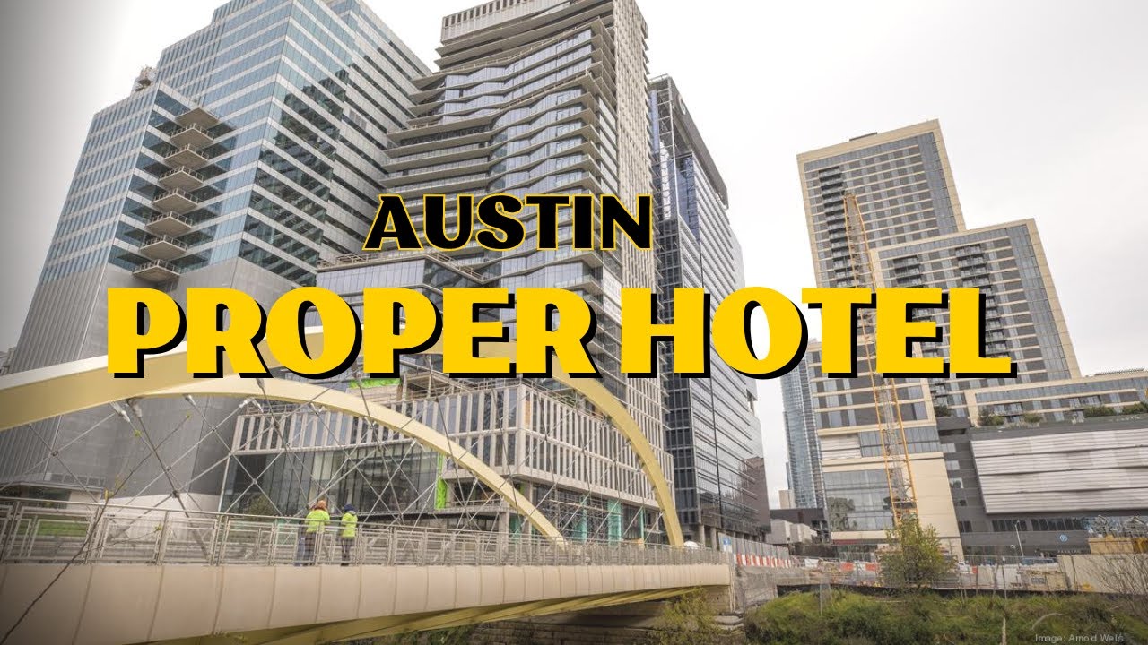 Austin Proper: One of the finest luxury hotels in Texas, the best place to stay in Austin downtown