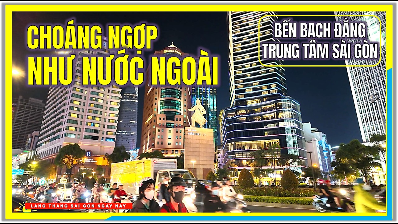 Choáng Ngợp NHƯ NƯỚC NGOÀI | BẾN BẠCH ĐẰNG SÀI GÒN CUỐI TUẦN | Trung Tâm Sài Gòn Ngày Nay