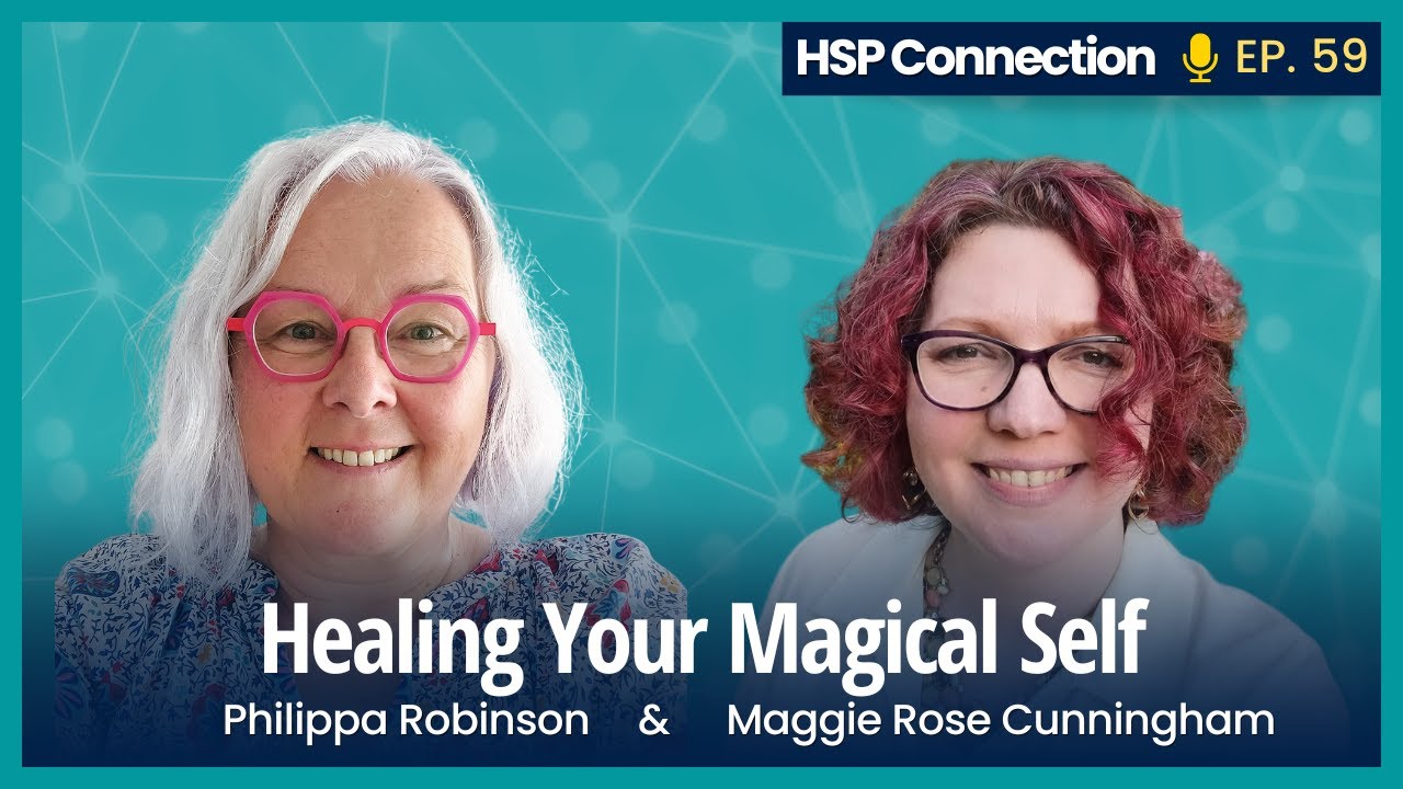 HSP Connection #59 - Healing Your Magical Self #hsp #highsensitivity #highlysensitiveperson