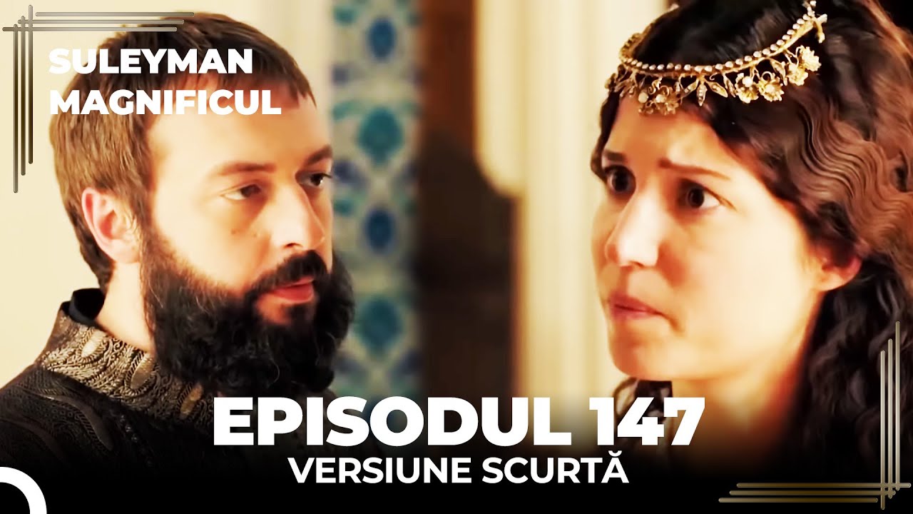 Suleyman Magnificul | Episodul 147 (Versiune Scurtă)