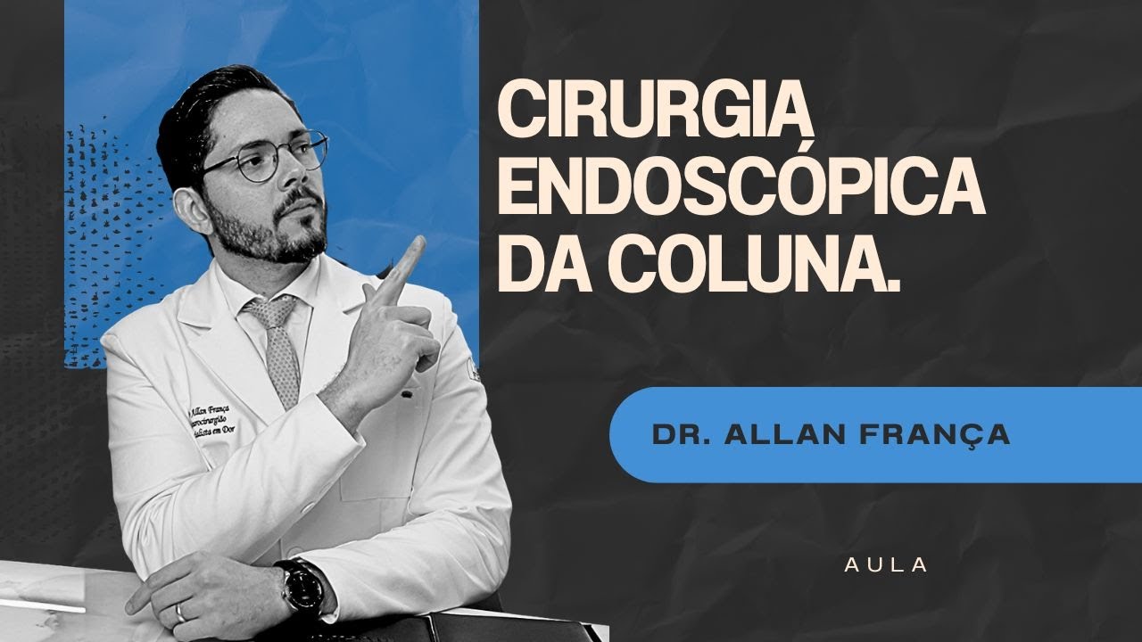 CIRURGIA ENDOSCÓPICA DA COLUNA – O que é, quando é indicada e quais os benefícios reais?