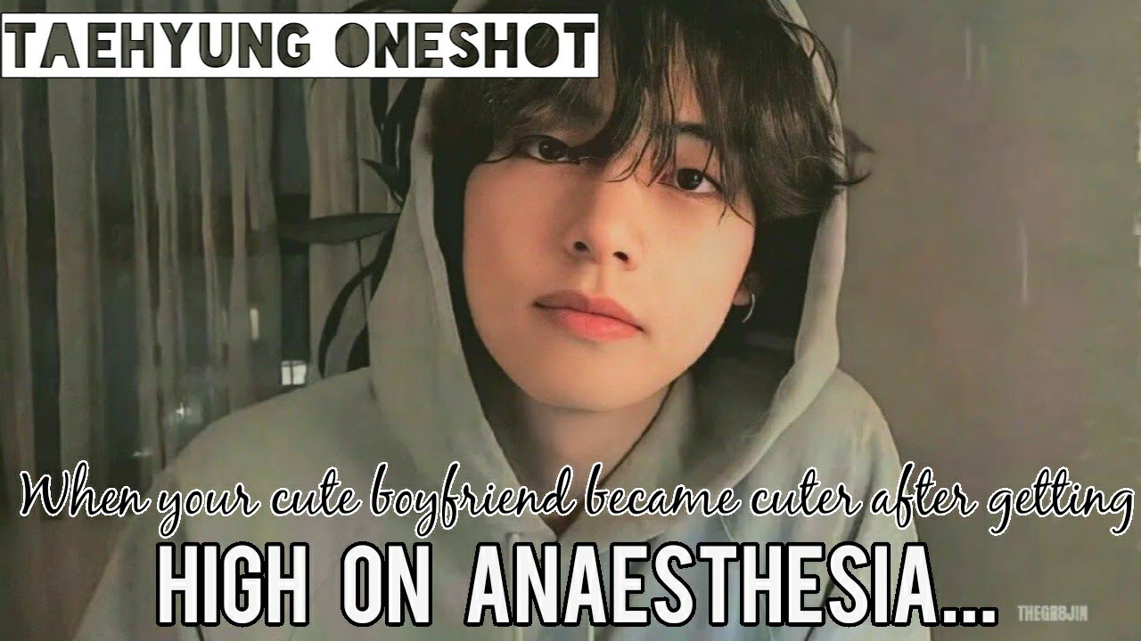 When your cute boyfriend gets cuter after getting high on anaesthesia...||K.TH ONESHOT|| BTS FF||