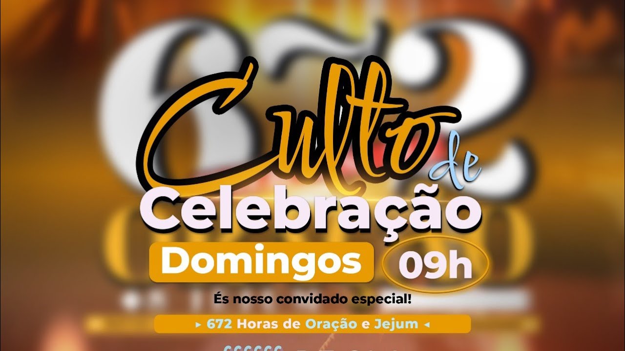 CULTO DE CELEBRA&Ccedil;&Atilde;O - 672 Horas de Ora&ccedil;&atilde;o