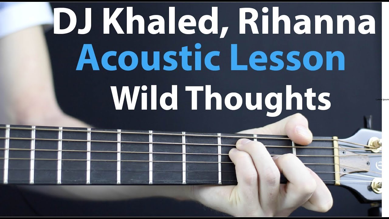 Wild Thoughts - Rihanna, DJ Khaled: Acoustic Guitar Lesson