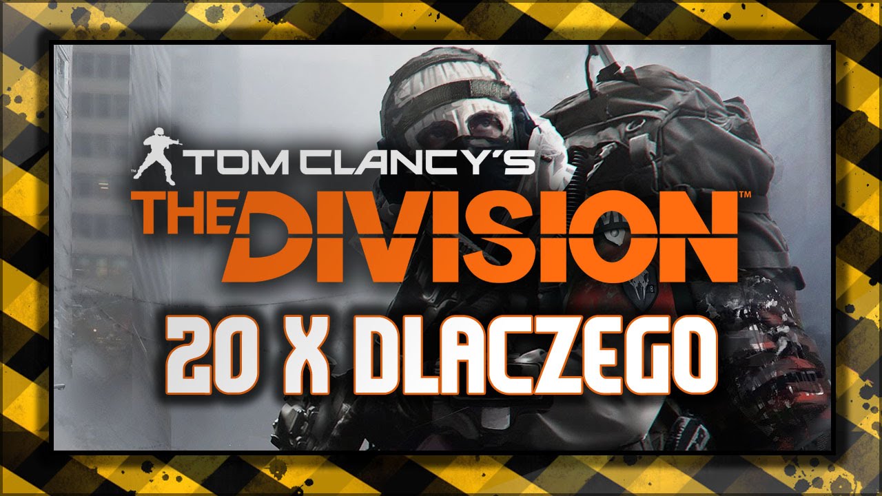 The Division / 20x DLACZEGO / Poradnik