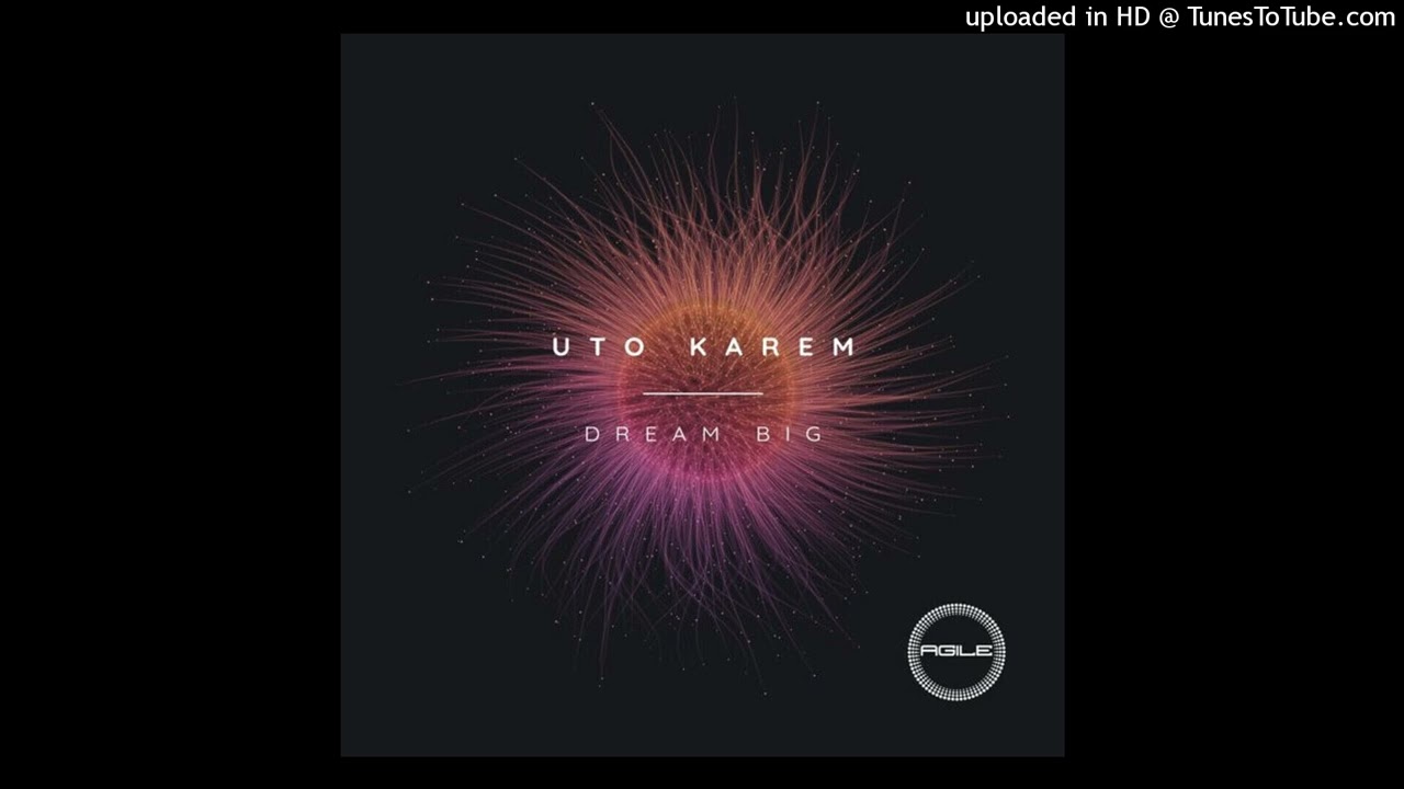 Uto karem - Dream Big (Groove Mix)