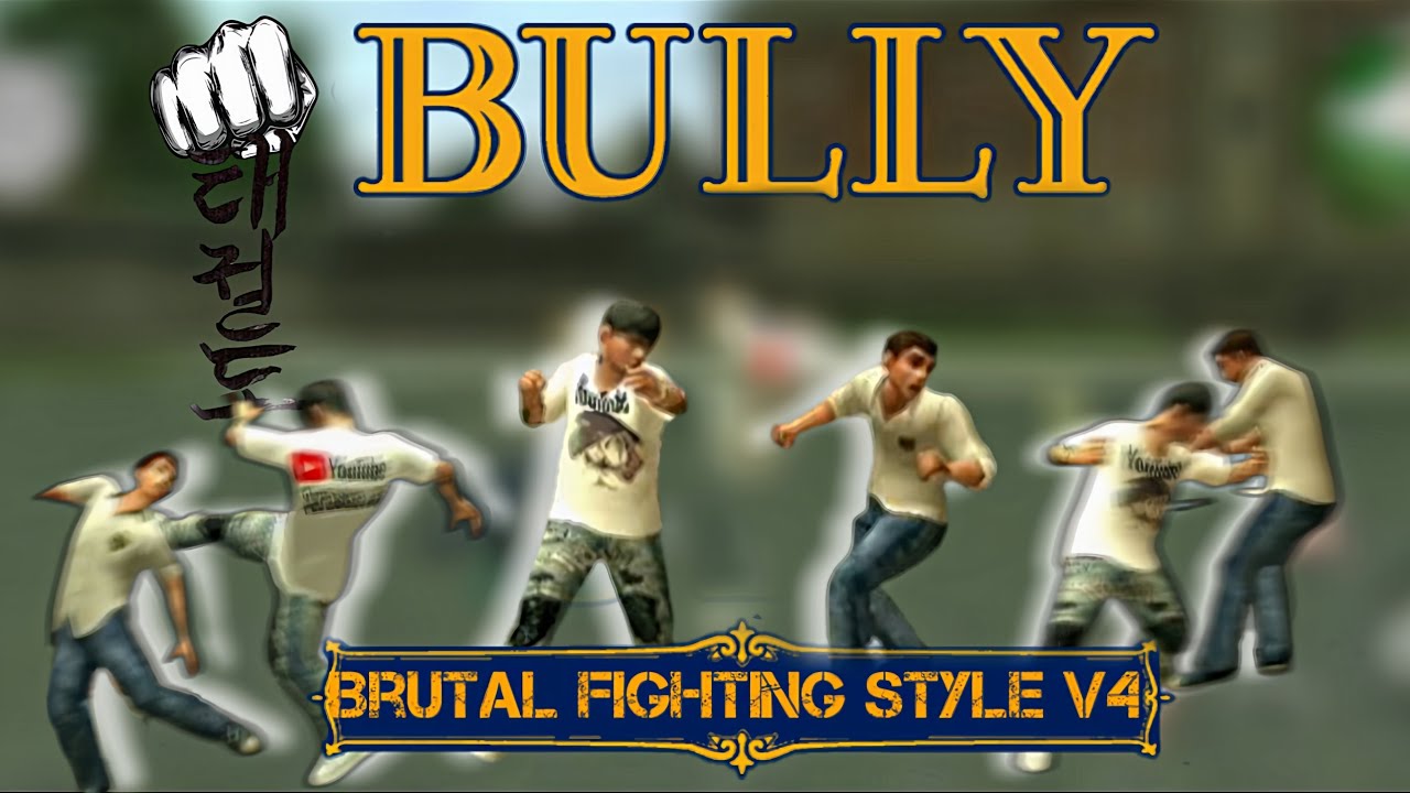 Bully AE – Brutal Fighting Style V4