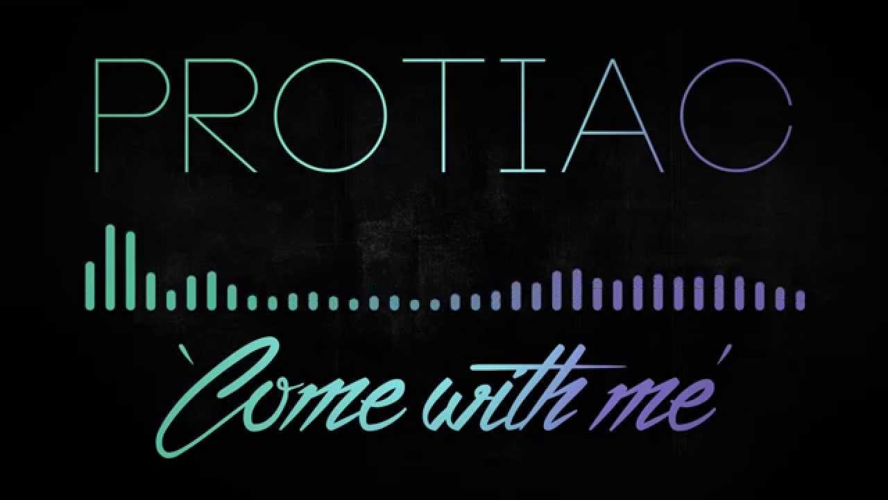 Protiac - Come With Me