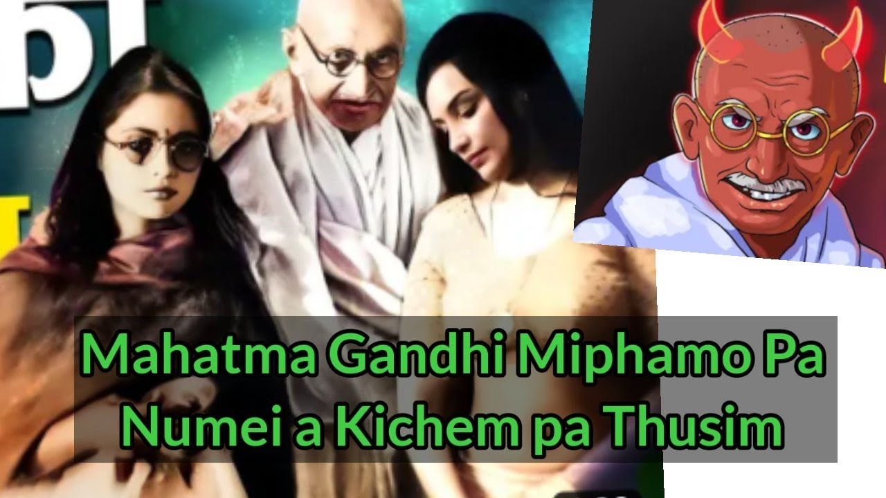 Mahatma Gandhi / Kinel baotam na  Thusim /Truth or Fact?