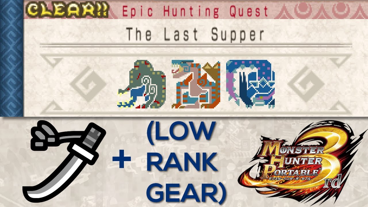 MH P3rd | The Last Supper (Longsword + Low Rank gear)