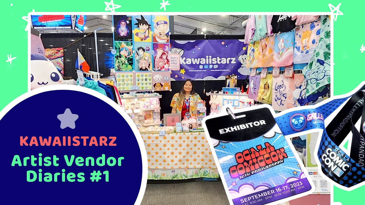 Kawaiistarz Artist Alley to Vendor Diaries 1 (ﾉ◕ヮ◕)ﾉ*:･ﾟ✧ Ocala Comic Con 2023