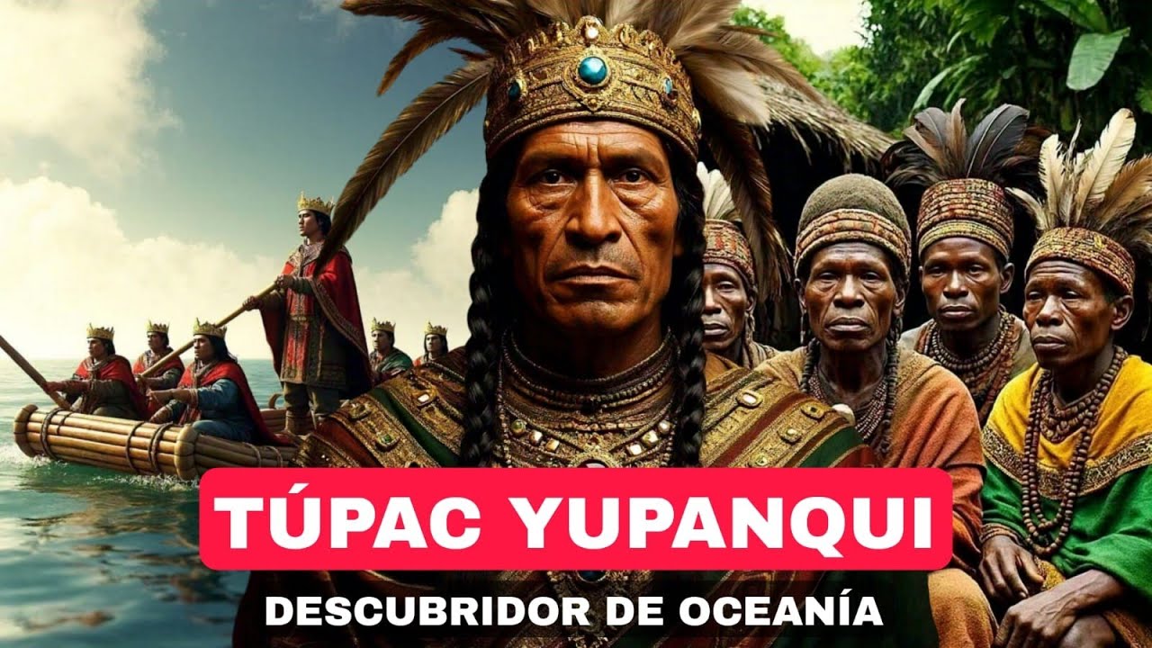 Túpac Yupanqui, descubridor de Oceanía 🔴