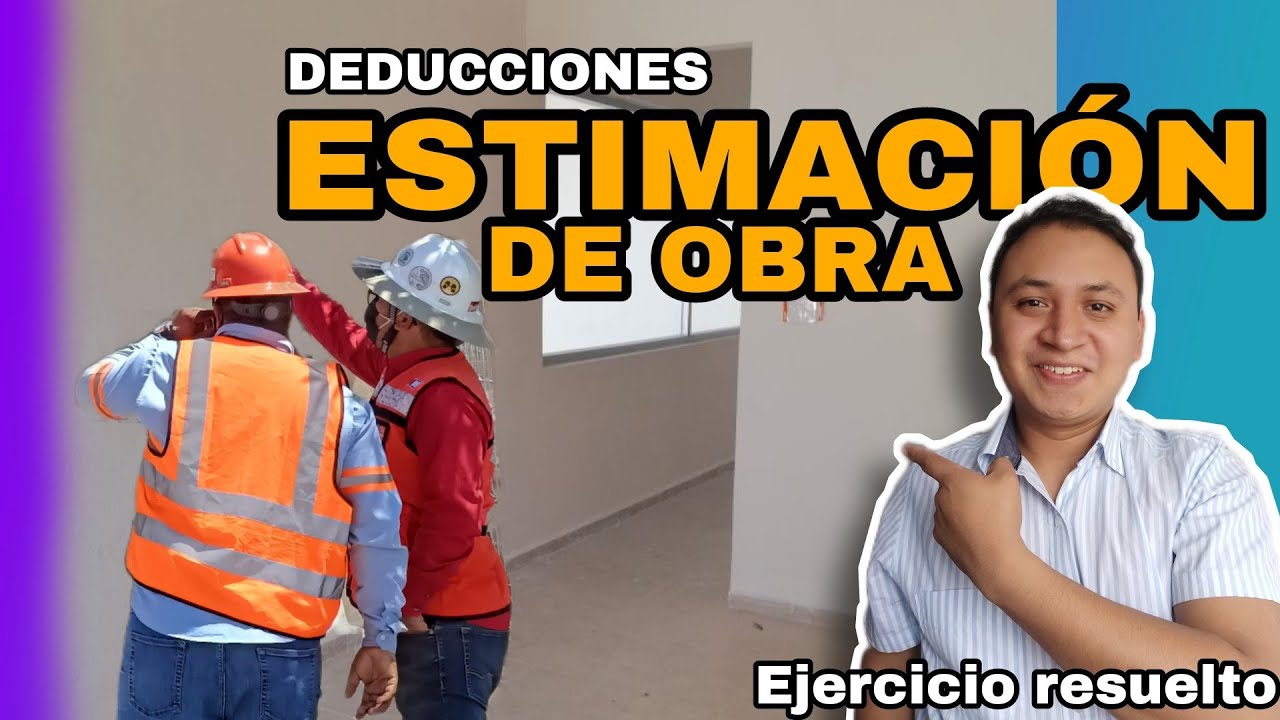 C&oacute;mo calcular las deducciones de una estimaci&oacute;n de obra (amortizaci&oacute;n anticipo y cargos adicionales)
