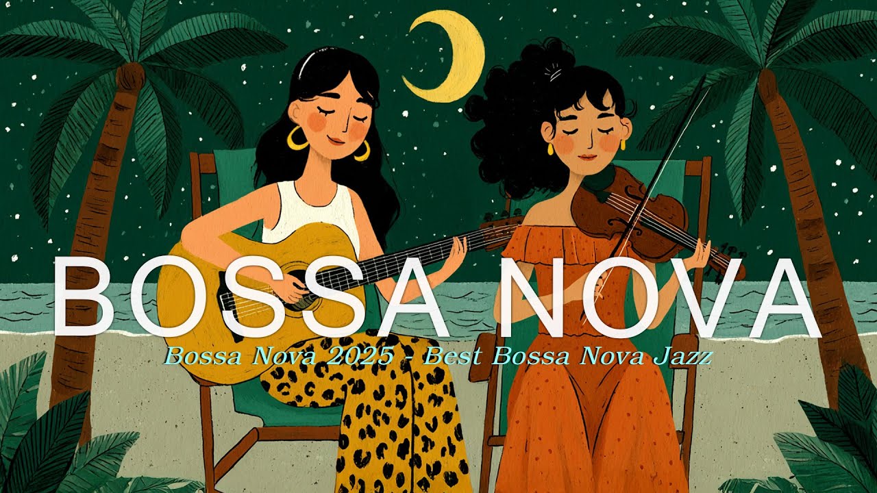 Bossa Nova Playlist 2025 &ndash; Smooth Jazz Covers of Popular Songs for Study, Working, Deep Focus