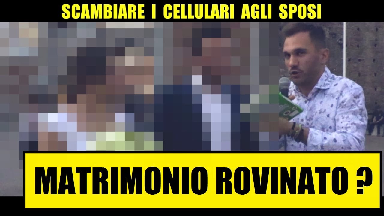 SCAMBIARE I CELLULARI AGLI SPOSI: Matrimonio Rovinato? - Giacomo Hawkman