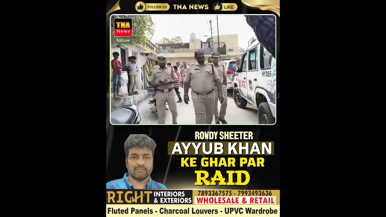 Raid on Rowdy Sheeter Ayyub Khan's house