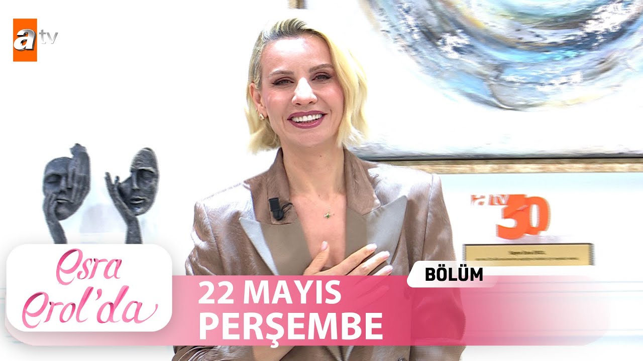 Esra Erol'da 22 Mayıs 2025 | Tek Parça