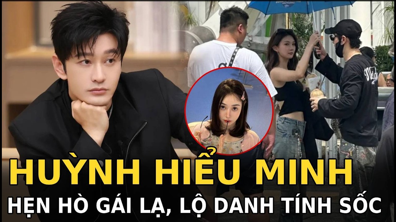Huỳnh Hiểu Minh hẹn hò gái lạ, lộ danh tính sốc