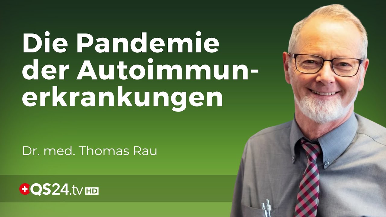 Autoimmunerkrankung und nun?  | Dr. med. Thomas Rau | NaturMEDIZIN | QS24 Gesundheitsfernsehen