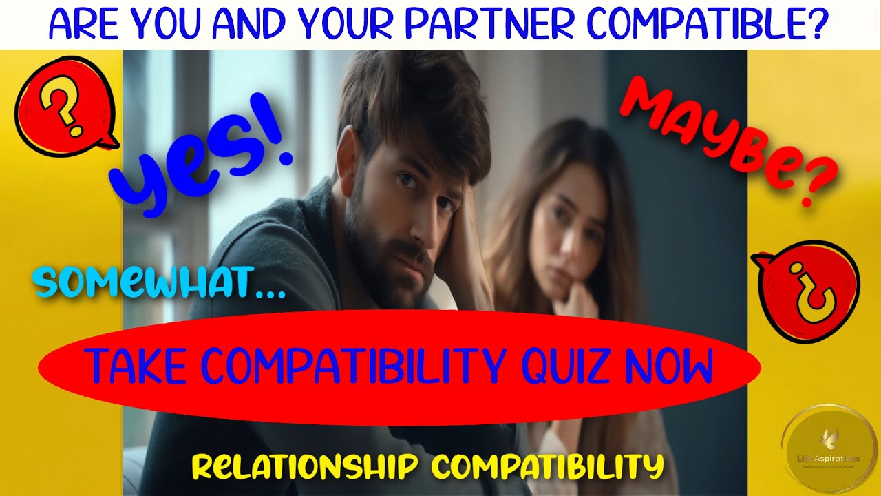 RELATIONSHIP COMPATIBILITY QUIZ - Are You and Your Partner Compatible?