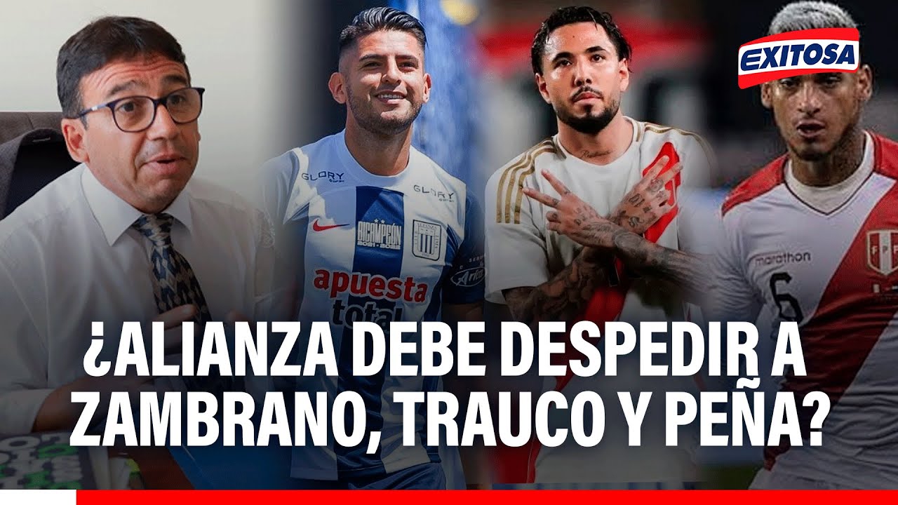 🔴🔵Carlos Zambrano, Miguel Trauco y Sergio Peña deberían ser DESPEDIDOS de Alianza, señala abogado
