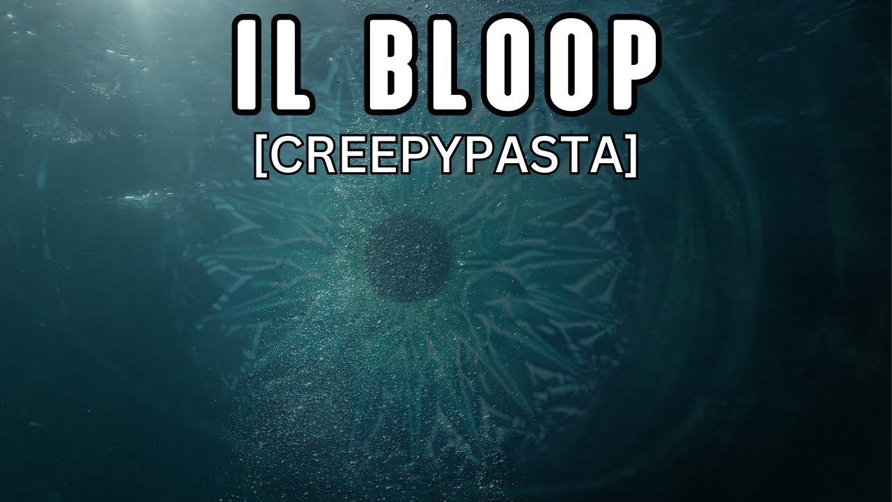 IL BLOOP - Creepypasta