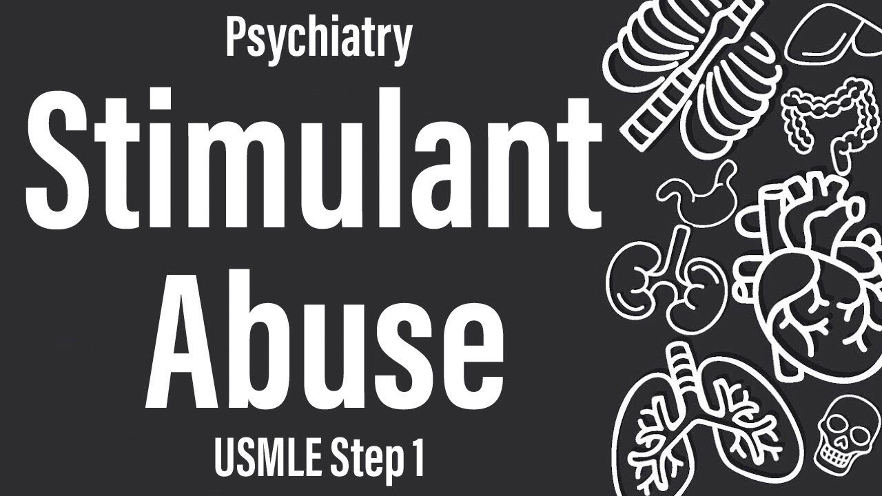 Stimulant Abuse (Psychiatry) (Pharmacology) - USMLE Step 1