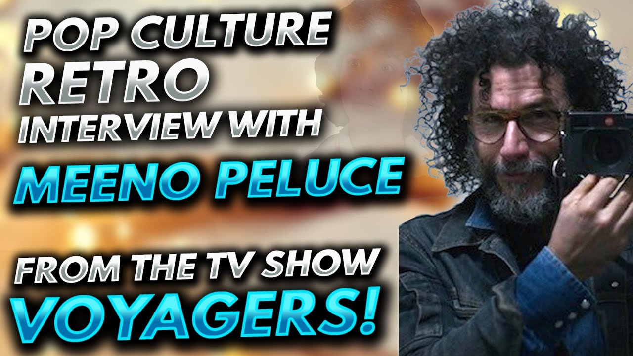 Pop Culture Retro interview with Meeno Peluce from the TV show, VOYAGERS!