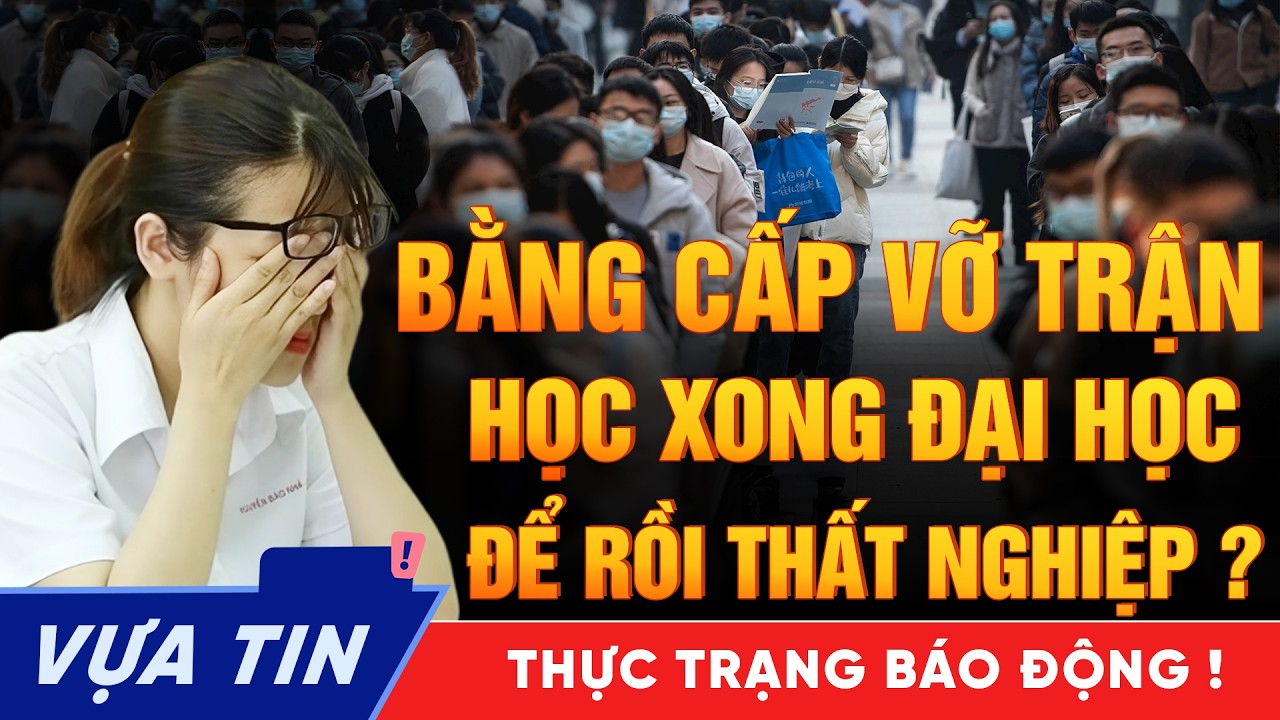 Cử Nh&acirc;n Đại Học Thất Nghiệp H&agrave;ng Loạt: Lạm Ph&aacute;t Bằng Cấp - Gi&aacute;o Dục Đang Sai Ở Đ&acirc;u