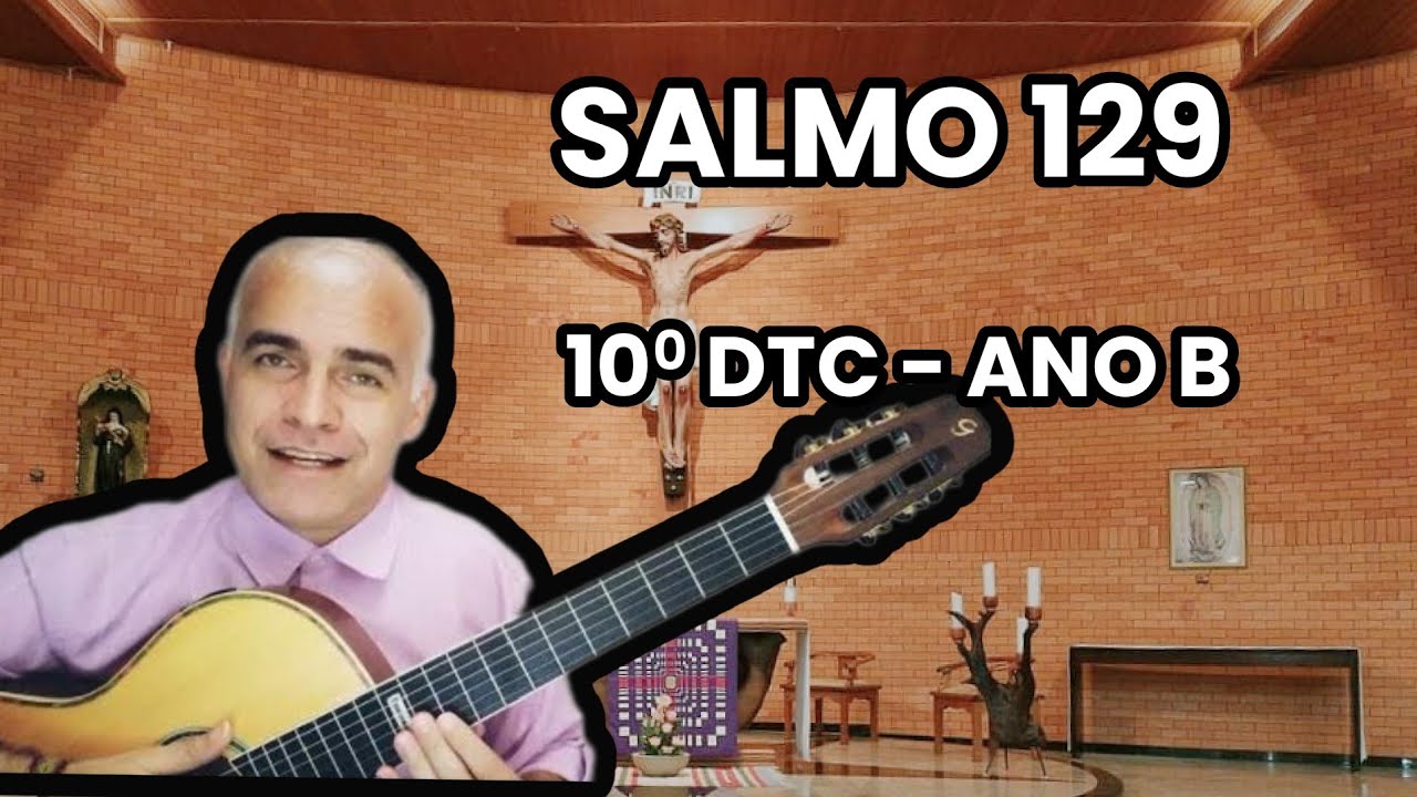 SALMO 129 (NO SENHOR TODA GRAÇA) 10° DTC - ANO B
