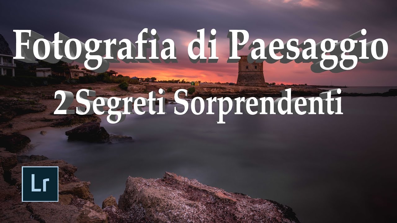 Fotografia di Paesaggio: 2 Segreti che devi Assolutamente sapere!