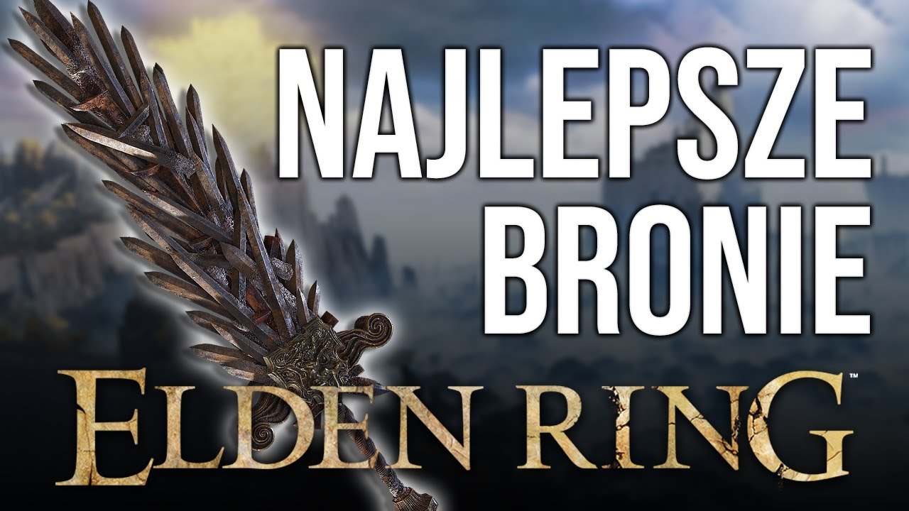 NAJLEPSZE BRONIE w ELDEN RING