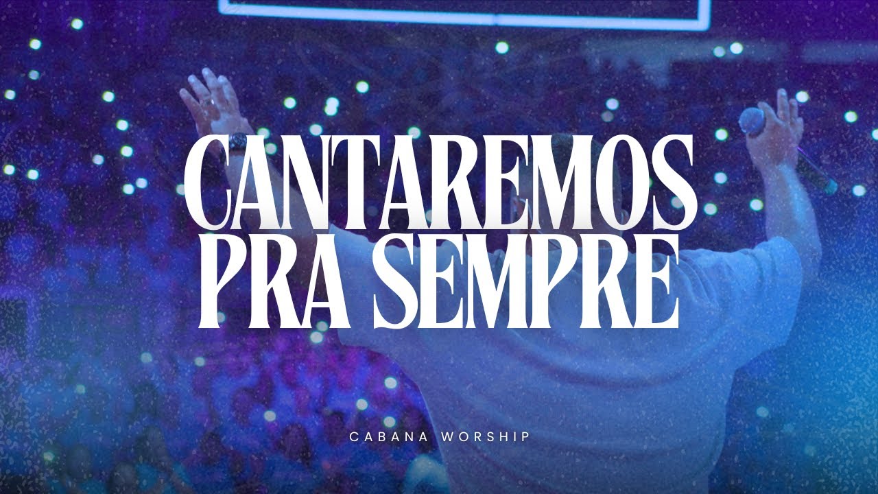Cabana Worship | Cantaremos Pra Sempre (Ao Vivo)