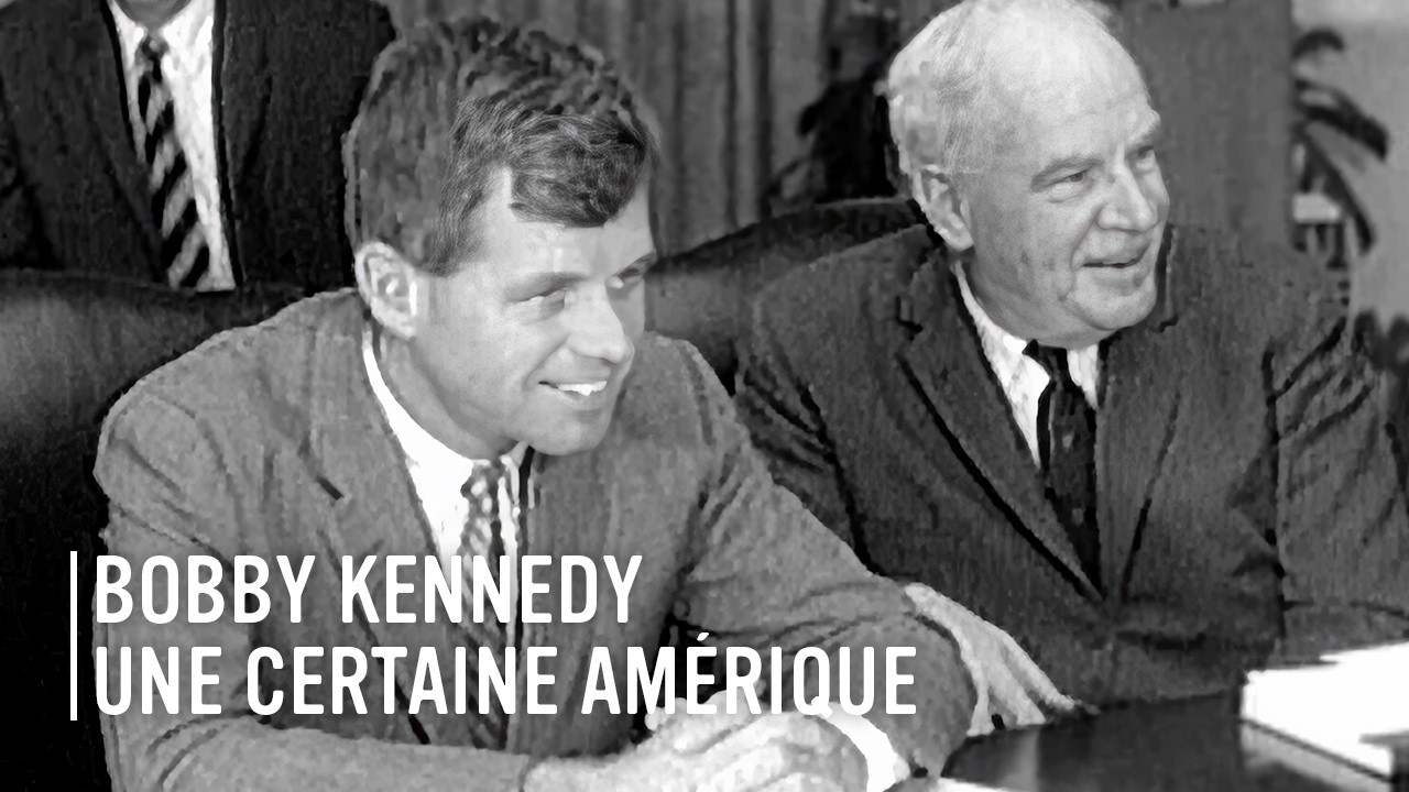BOBBY KENNEDY, L'HOMME QUI VOULAIT CHANGER L'AMERIQUE