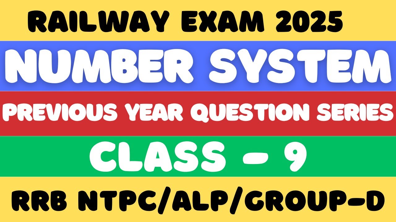 ALL PYQS OF NUMBER SYSTEM FOR RAILWAY EXAMS 2025 | FOR RRB NTPC/ALP/RPF/GROUP-D | CLASS 9 | Type 9