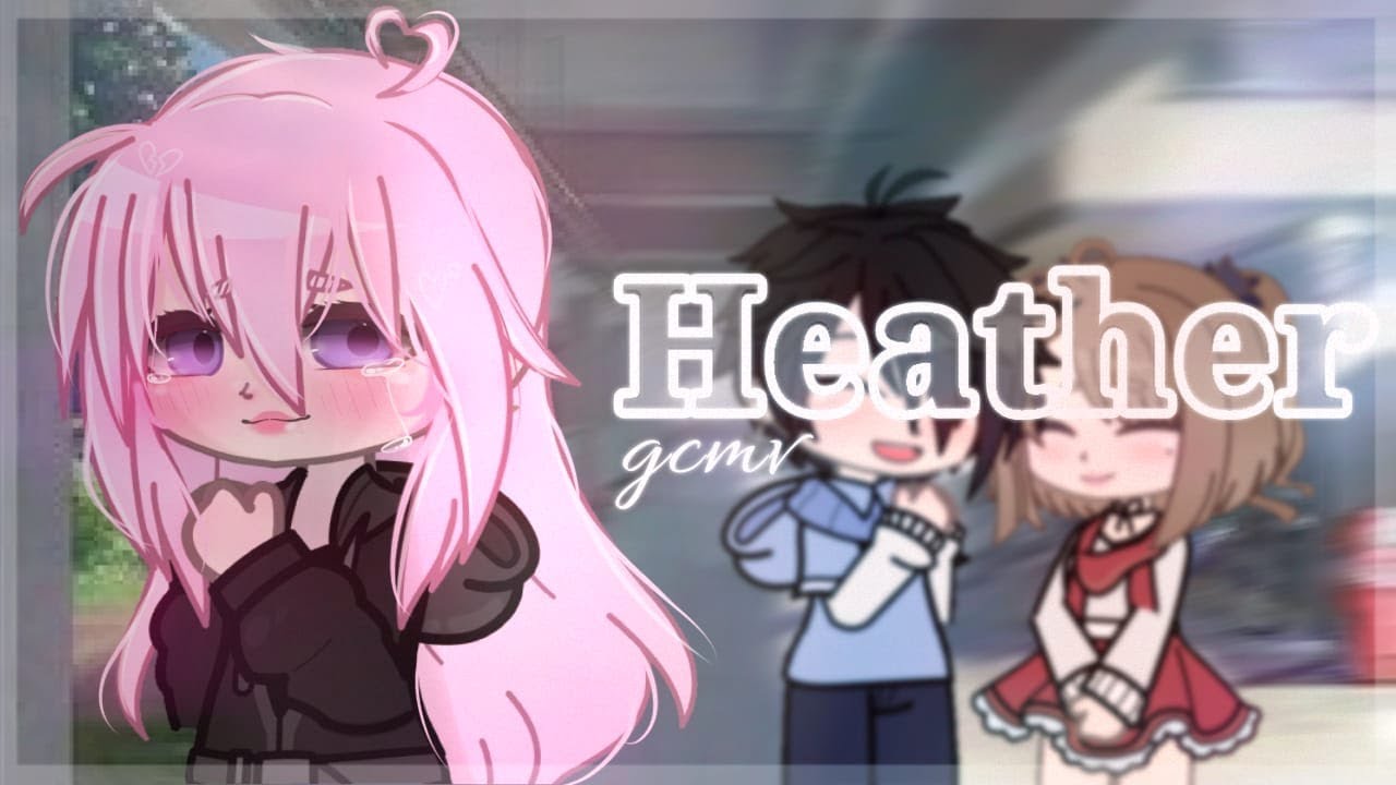Heather *tradução* // Gacha club music video