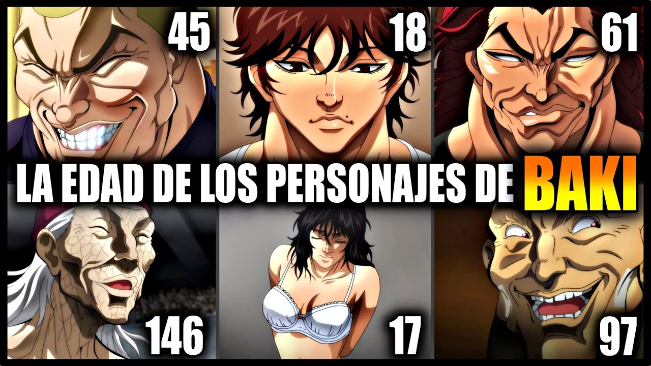 LAS EDADES DE LOS PERSONAJES DE BAKI EN LA ACTUALIDAD DE LA SERIE