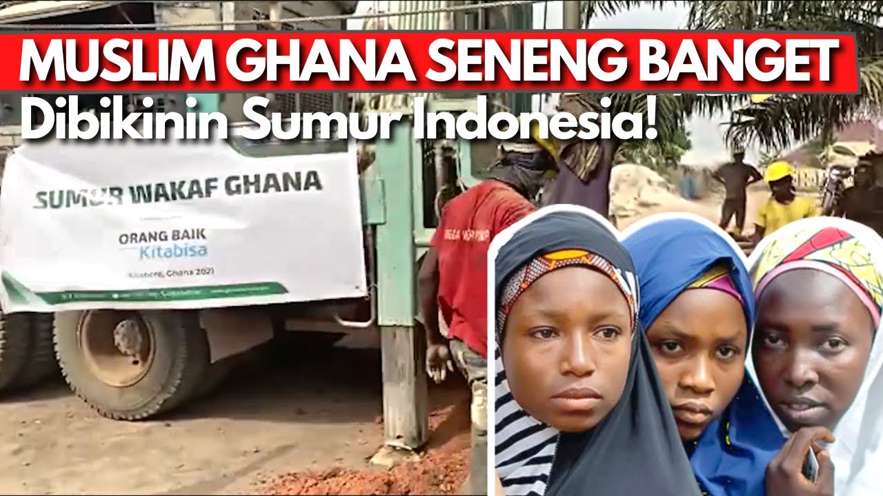 PECAHIN REKOR LAGI! Indonesia Bikinin Sumur UNTUK MUSLIM GHANA AFRIKA