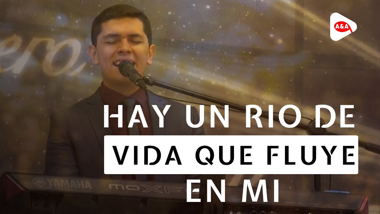 Hay un Rio de Vida Que fluye en mi - Alabanza