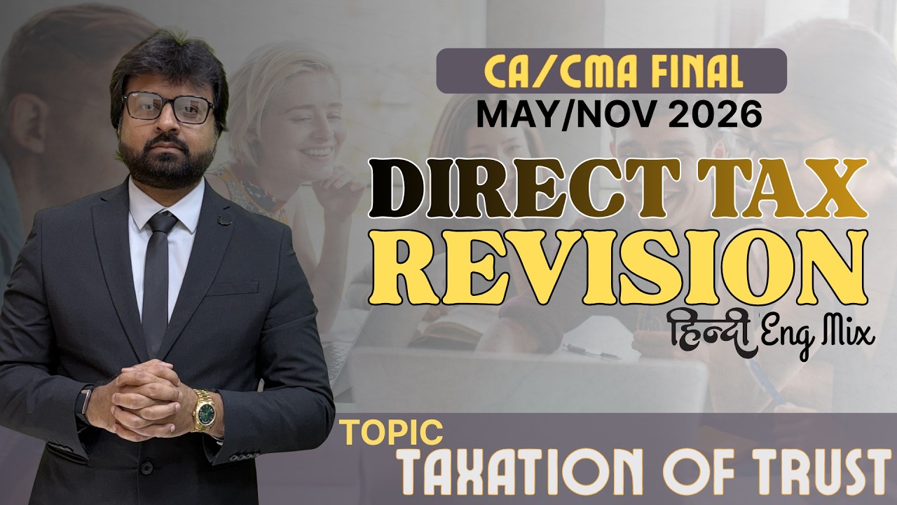 Best Revision 🔥| Taxation of Trust | CA Final Direct Tax | May/Sep 2026/Jan 2027 | CA Aarish Khan