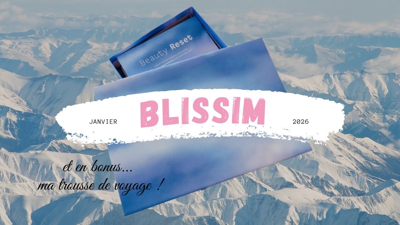 Box BLISSIM de janvier: mon avis 100% honnête (box payée, pas sponsorisée)