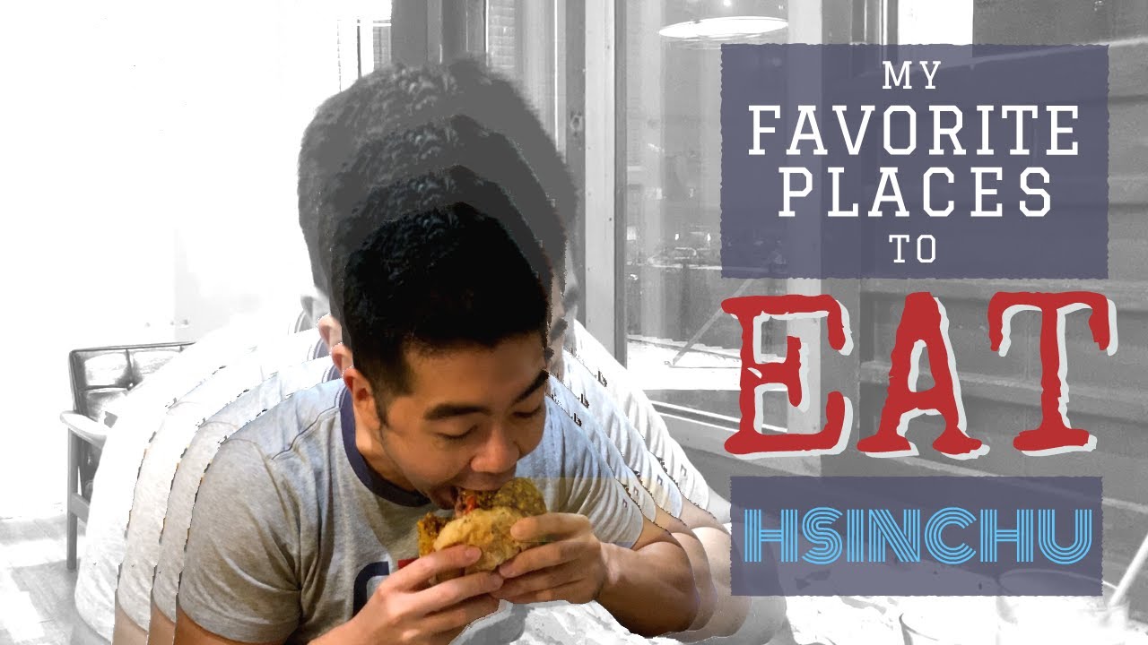 My Favorite Places To Eat - Hsinchu