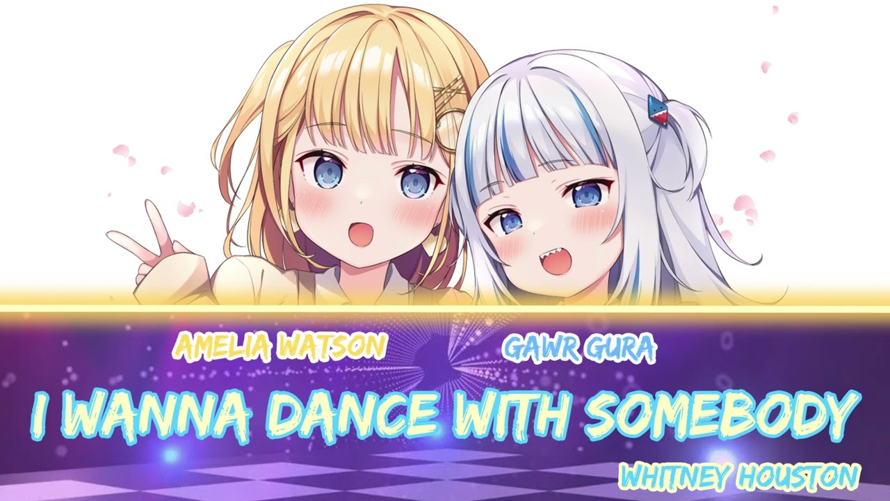 Gura and Amelia sing - I Wanna Dance With Somebody by Whitney Houston (Duet)