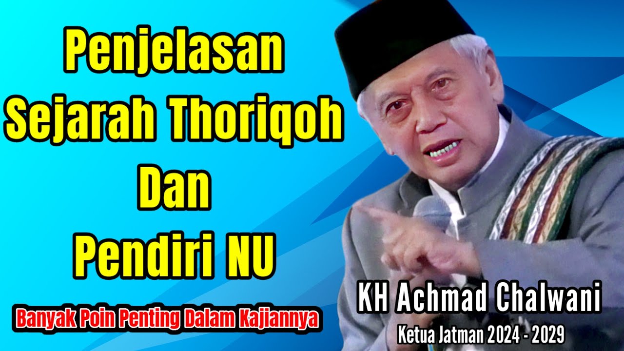 PENJELASAN SEJARAH THORIQOH DAN PENDIRI NU DARI KH ACHMAD CHALWANI