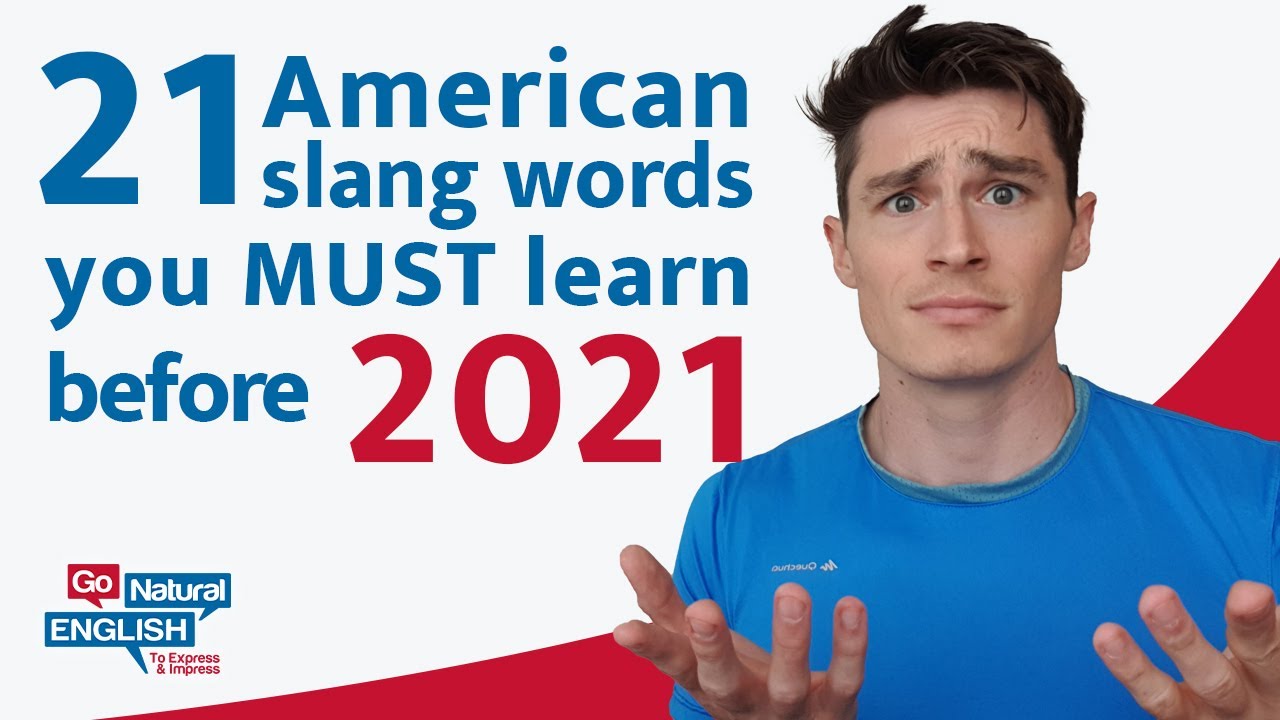 21 American Slang Words You Need In 2021 | Go Natural English