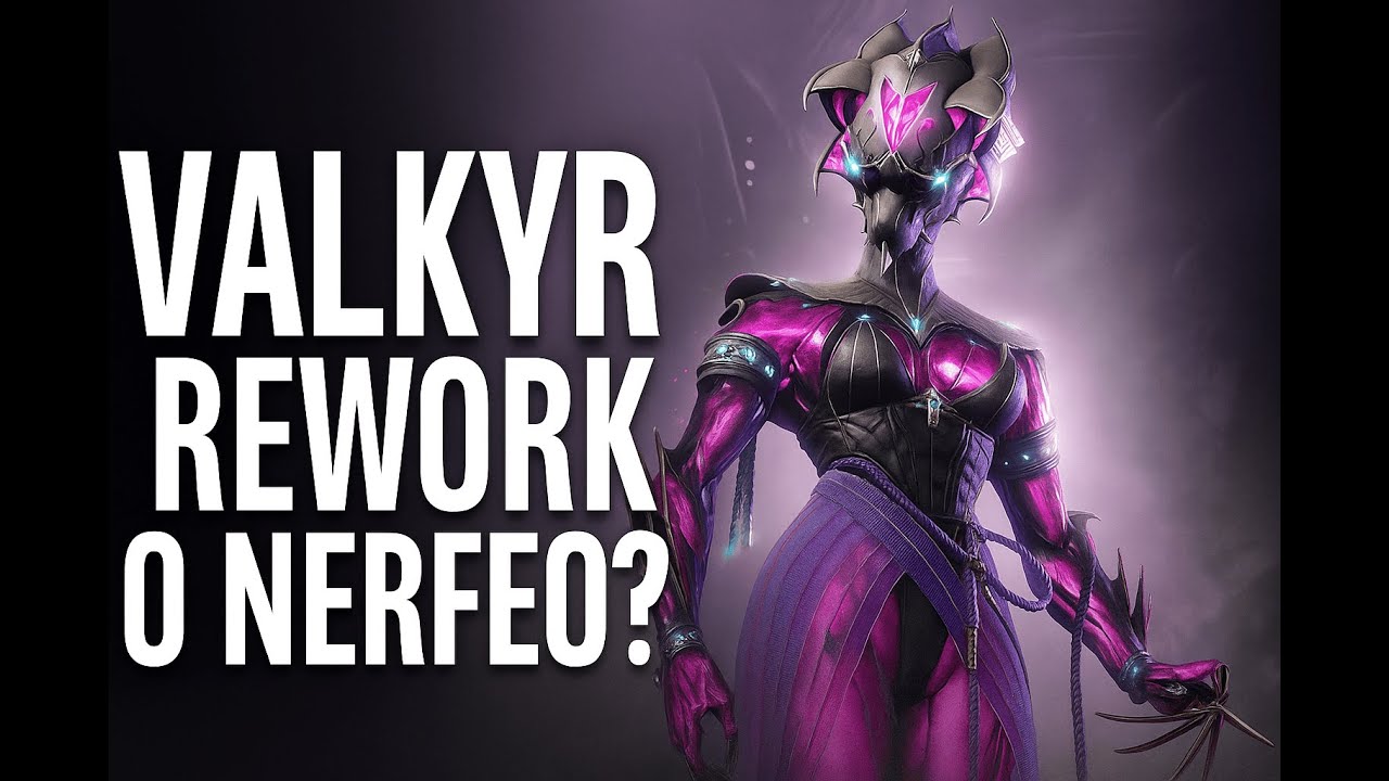 Valkyr en 2025: ¿Rework Épico o Nerfeo Mortal? | Warframe Hoy