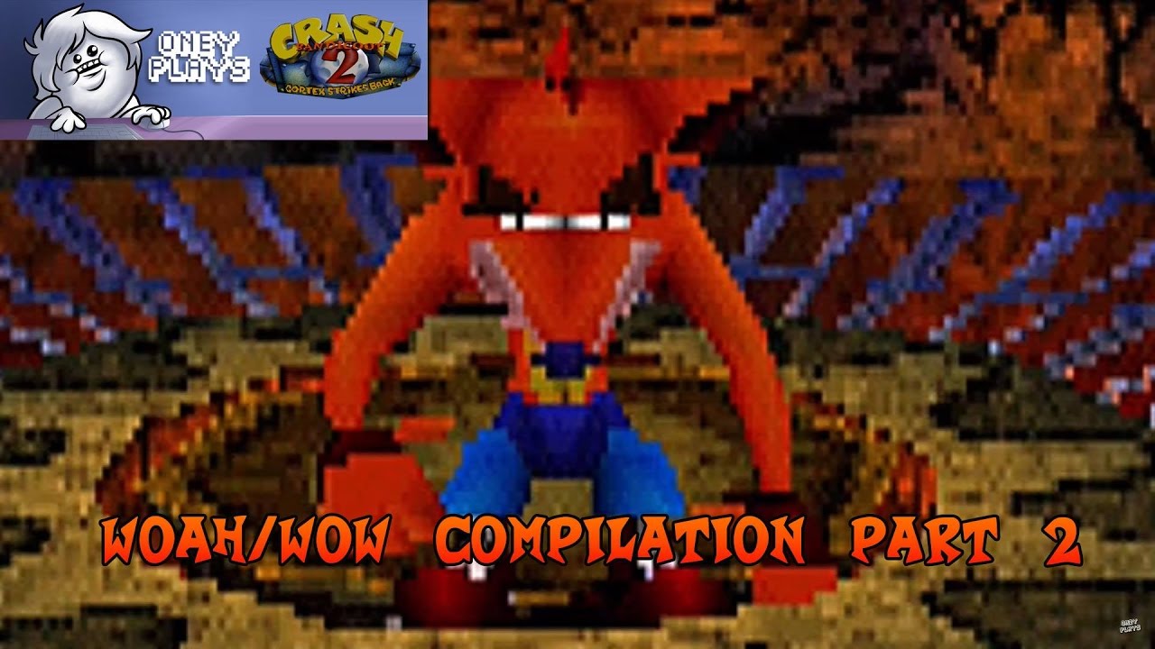 Oney Plays Crash Bandicoot 2: WOW/WOAH Compilation! PART 2!!!